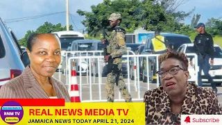 Jamaica News Today  April 21, 2024 /Real News Media TV