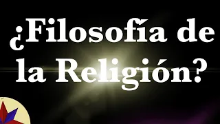 ¿Qué es la Filosofía de la Religión?