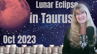 Lunar Eclipse October 2023 – Balancing Desire with Determination – October 28, full Moon in Taurus
