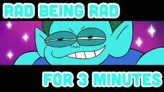 Rad being R a d (For 3 Minutes)