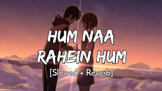 Hum Na Rahe Hum - [Slowed+Reverb] Benny Dayal | Creature 3D | Text audio | Lyrics Only