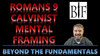 Romans 9 and Calvinist Mental Framing