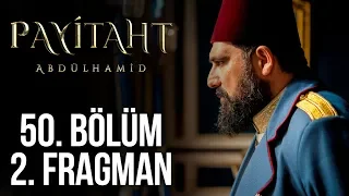 Payitaht Abdülhamid 50. Bölüm 2. Tanıtım