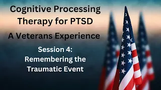 Cognitive Processing Therapy (CPT)  for PTSD - Session 4