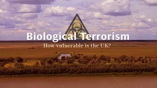 Biological Terrorism: How vulnerable is the UK?