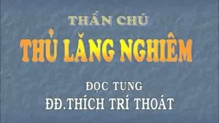 CHÚ THỦ LĂNG NGHIÊM- TT Thích Trí Thoát Tụng ( mới)