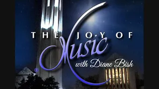 “O Holy Night” - arr. Chuck Siepp / The Joy of Music with Diane Bish