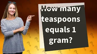 How many teaspoons equals 1 gram?