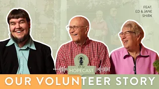 Our Volunteer Story | Ed & Jane Shirk | Hopecast Ep. 52