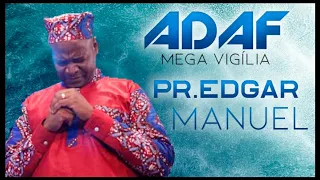 ADAF Mega Vigília - Pr Edgar Manuel