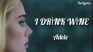 I DRİNK WİNE - Adele (Lyrics)