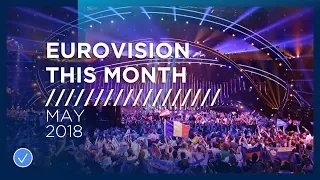 Eurovision This Month: May 2018