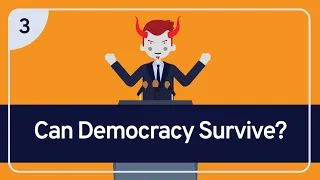 PHILOSOPHY - DEMOCRACY 3: Can Democracy Survive?