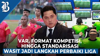 Strategi Erick Thohir Transformasi Liga Indonesia