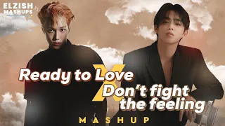 Ready to love X Don't fight the feeling | SEVENTEEN & EXO Mashup