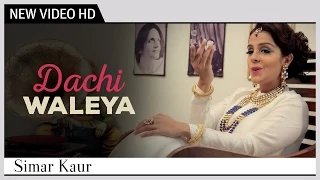 Dachi Waleya | Simar Kaur | A Tribute To The "Legend Surinder Kaur" | Punjabi Song | Official Video