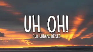 Sub Urban - UH OH! (Lyrics) feat. BENEE | 1hour Lyrics