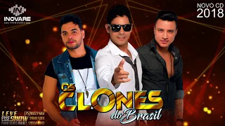 OS CLONES DO BRASIL - NOVO CD 2018 - COMPLETO