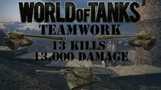 World of Tanks Teamwork: 13 Kills | 13,000 Damage