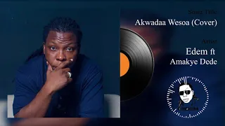 Edem ft Amakye Dede - Akwadaa Wesoa (Cover) (Official audio)