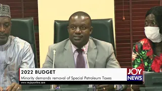 2022 Budget: Minority demands removal of Special Petroleum Taxes