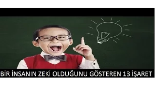 BİR İNSANIN ZEKİ OLDUĞUNU GÖSTEREN 13 İŞARET