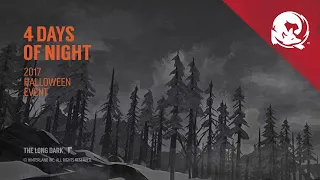 The Long Dark -- 4 Days of Night (2017 Halloween Steam Event)