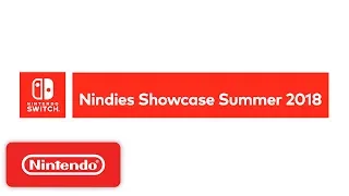 Nintendo Switch Nindies Showcase Summer 2018