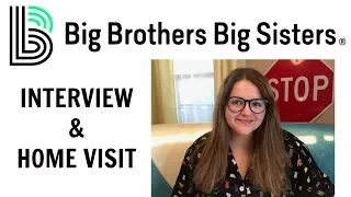 Big Brothers Big Sisters Volunteer Experience Interview & Home Visit