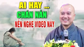 Ai Hay Chán Nản Nên Nghe Bài Giảng Này -Nghe Pháp thầy Thích Pháp Hòa ( Rất Hay)