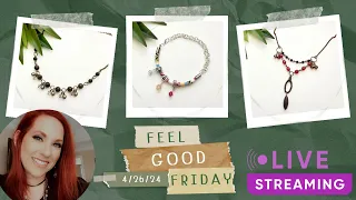 Feel Good Friday Jewelry Making Kits 4/26/24 live stream