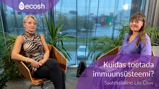 Ecosh TV Liis Oravaga: Kuidas toetada immuunsüsteemi?