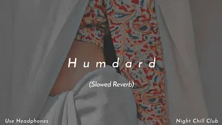 Humdard - Arijit Singh | Slowed Reverb | Night Chill Club
