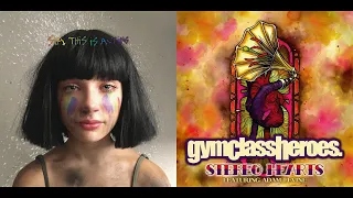 Unstoppable Hearts (Mashup) - Sia vs Gym Class Heroes