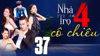 Phim Việt Nam 2024 | NHÀ TRỌ CÓ 4 CÔ CHIÊU Tập 37 | Phim Việt Nam Hay Mới Nhất | Phim Tình Cảm