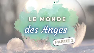 Le monde des anges _ Partie 1