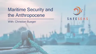 SafeSeas: Maritime Security and the Anthropocene - Christian Bueger