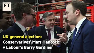 UK election spat breaks out between Matt Hancock and Barry Gardiner | FT