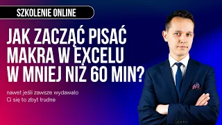 Jak zacząć pisać Makra w Excelu w 60 min, nawet jeśli wydaje Ci się to zbyt trudne?