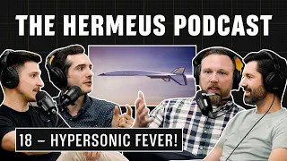Hypersonic Fever! With Chris Combs and Alex Hollings - The Hermeus Podcast 18