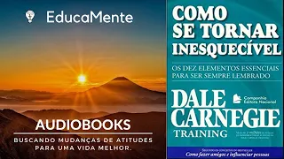 Como Se Tornar Inesquecível - Dale Carnegie (Audiobook)