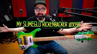 My Slimeglo Rickenbacker 4003s