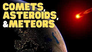 Comets, Asteroids, and Meteors | Learn all about what they are made of and how they differ