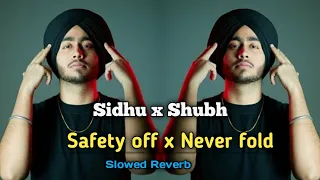 Safety_Off_Never_Fold_(Gangster_Beat) | Sidhu moose Wala x Shubh (Slowed_Reverb)