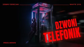 Dobry Dzieciak ft. White 2115 - DZWONI TELEFONIK // Prod. Wowo  (Official Video)