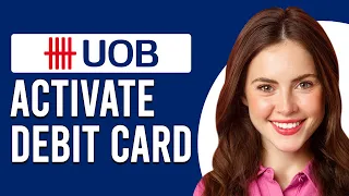 How To Activate UOB Debit Card (How Can I Activate My UOB ATM Card)