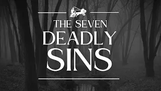 SEVEN DEADLY SINS | The 7 Chiefly Vices