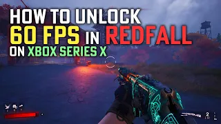 I unlocked 60 FPS in Redfall on Xbox Series X!