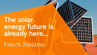 Fiacre Rougieux | The solar energy future is already here…