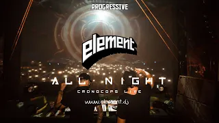 ELEMENT 12H ALL NIGHT SET @ PROGRESSIVE #69 | CRONOCOPS LIVE | PT 5-6